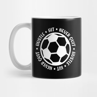 Hustle Hit Never Quit Boys Girls Soccer Cute Funny Mug